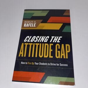 Closing the Attitude Gap: How to Fire up Your Students to Strive for Success